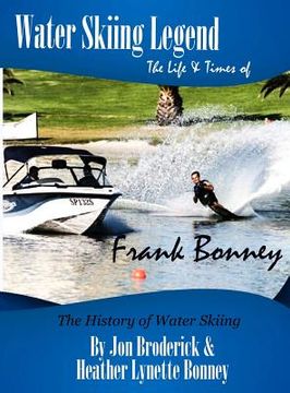 portada Water Skiing Legend The Life and Times of Frank Bonney 