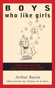 portada Boys Who Like Girls: What Mom & Dad Won't Tell You About Sex (in English)