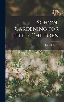 portada School Gardening for Little Children (en Inglés)