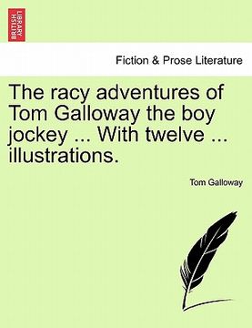 portada the racy adventures of tom galloway the boy jockey ... with twelve ... illustrations. (en Inglés)