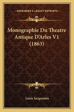 portada Monographie Du Theatre Antique D'Arles V1 (1863) (in French)