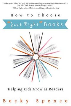 portada How to Choose "Just Right" Books: Helping Kids Grow as Readers (en Inglés)