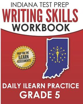 portada INDIANA TEST PREP Writing Skills Workbook Daily ILEARN Practice Grade 5: Preparation for the ILEARN English Language Arts Assessments (in English)