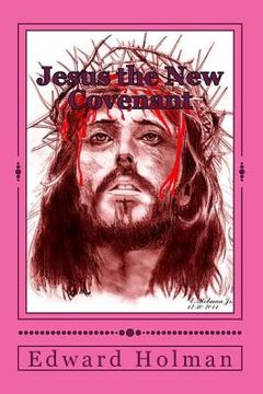 portada Jesus the New Covenant - Revised Addition (en Inglés)
