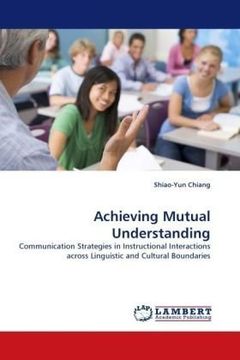 portada Achieving Mutual Understanding: Communication Strategies in Instructional Interactions across Linguistic and Cultural Boundaries