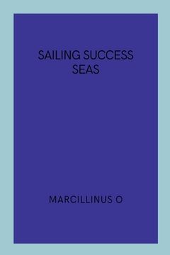 portada Sailing Success Seas (in English)