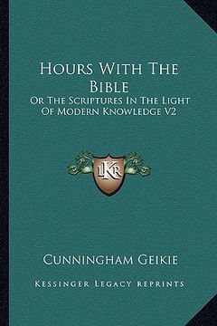 portada hours with the bible: or the scriptures in the light of modern knowledge v2: from moses to the judges