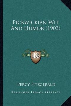 portada pickwickian wit and humor (1903) (in English)
