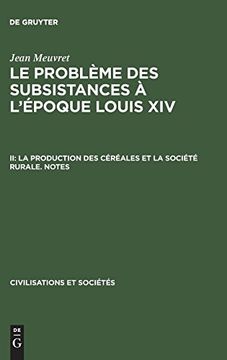 portada Le Problème des Subsistances à L'époque Louis Xiv, ii, la Production des Céréales et la Société Rurale. Notes (Civilisations et Soci T? 's) (en Alemán)