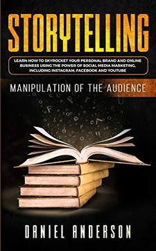 portada Storytelling: Manipulation of the Audience - how to Learn to Skyrocket Your Personal Brand and Online Business Using the Power of Social Media Marketing, Including Instagram, Facebook and Youtube (in English)