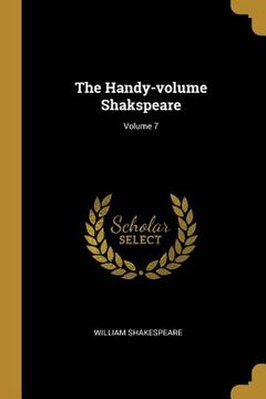 portada The Handy-volume Shakspeare; Volume 7 (in English)