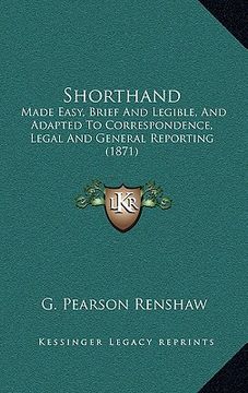 portada shorthand: made easy, brief and legible, and adapted to correspondence, legal and general reporting (1871) (en Inglés)