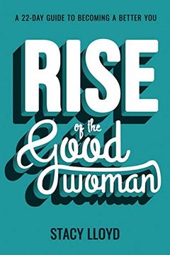 portada Rise of the Good Woman: A 22-Day Guide to Becoming a Better you (in English)