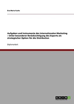 portada Aufgaben und Instrumente des internationalen Marketing  -  Unter besonderer Berücksichtigung des Exports als strategischer Option für die Distribution (German Edition)