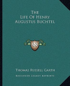 portada the life of henry augustus buchtel (en Inglés)
