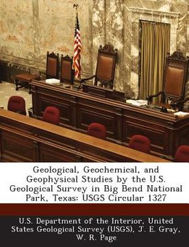portada Geological, Geochemical, and Geophysical Studies by the U.S. Geological Survey in Big Bend National Park, Texas: USGS Circular 1327 (en Inglés)