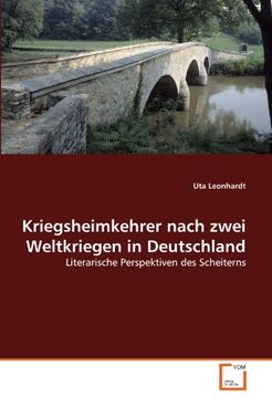 portada Kriegsheimkehrer nach zwei Weltkriegen in Deutschland: Literarische Perspektiven des Scheiterns