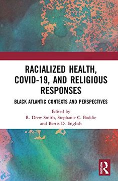 portada Racialized Health, Covid-19, and Religious Responses: Black Atlantic Contexts and Perspectives (en Inglés)
