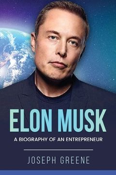 portada Elon Musk: A Biography of an Entrepreneur (en Inglés)