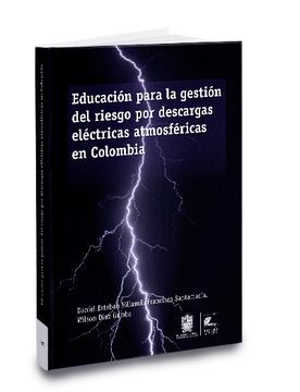 EDUCACIÓN PARA LA GESTIÓN DEL RIESGO POR DESCARGAS ELÉCTRICAS ATMOSFÉRICAS EN COLOMBIA