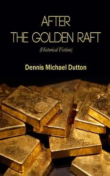portada After the Golden Raft: Historical Fiction (en Inglés)