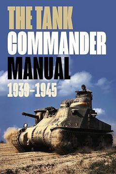 portada The Tank Commander Manual: 1939-1945 (The Pocket Manual Series) (en Inglés)