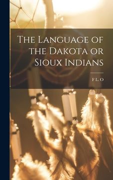 portada The Language of the Dakota or Sioux Indians (en Inglés)