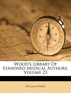 portada wood's library of standard medical authors, volume 23 (en Inglés)