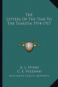 portada the letters of the tsar to the tsaritsa 1914-1917 (in English)