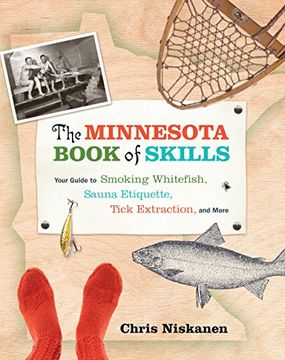 portada The Minnesota Book of Skills: Your Guide to Smoking Whitefish, Sauna Etiquette, Tick Extraction, and More (en Inglés)
