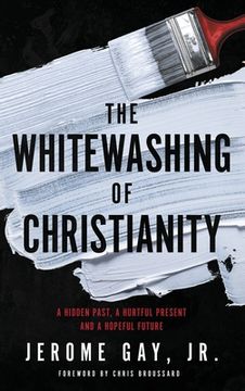 portada The Whitewashing of Christianity: A Hidden Past, a Hurtful Present, and a Hopeful Future (en Inglés)