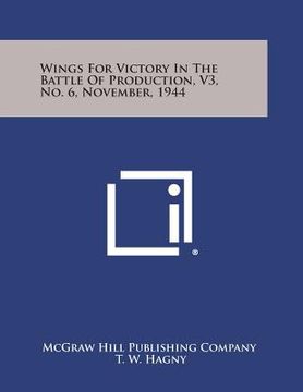 portada Wings for Victory in the Battle of Production, V3, No. 6, November, 1944 (en Inglés)