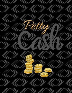 portada Petty Cash: 6 Column Payment Record Tracker - Manage Cash Going In & Out - Simple Accounting Book - 8.5 x 11 inches Compact - 120