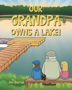 portada Our Grandpa Owns a Lake! (en Inglés)