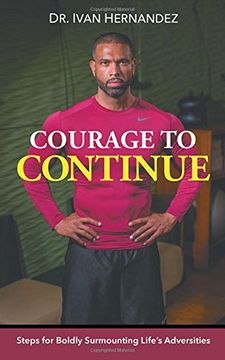 portada Courage to Continue: Steps for Boldly Surmounting Life's Adversities