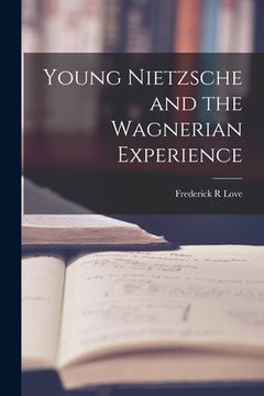 portada Young Nietzsche and the Wagnerian Experience (en Inglés)