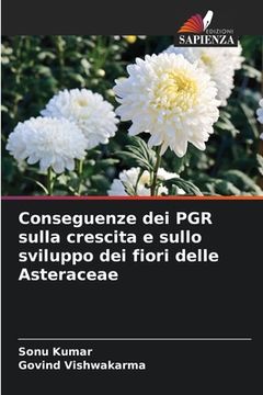 portada Conseguenze dei PGR sulla crescita e sullo sviluppo dei fiori delle Asteraceae (in Italian)