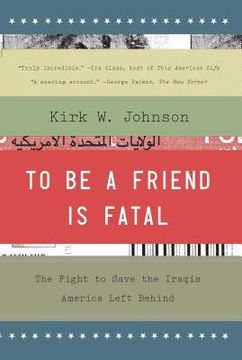 portada To be a Friend is Fatal: The Fight to Save the Iraqis America Left Behind (in English)