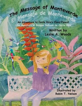 portada The Message of Monteverde / El Mensaje de Monteverde: An Adventure to Costa Rica's Cloud Forest / Una Aventura al Bosque Nuboso de Costa Rica (en Inglés)