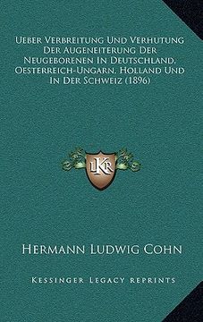 portada Ueber Verbreitung Und Verhutung Der Augeneiterung Der Neugeborenen In Deutschland, Oesterreich-Ungarn, Holland Und In Der Schweiz (1896) (en Alemán)