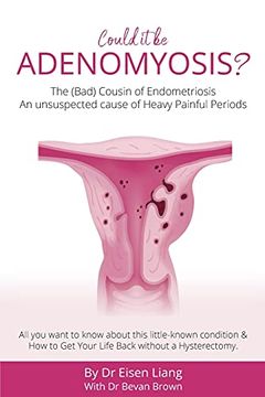 portada Adenomyosis -The bad Cousin of Endometriosis: An Unsuspected Cause of Heavy Painful Periods (en Inglés)