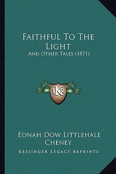 portada faithful to the light: and other tales (1871) (en Inglés)