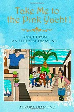 portada Take me to the Pink Yacht: Once Upon an Ethereal Diamond (en Inglés)