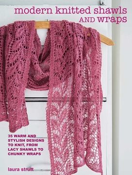 portada Modern Knitted Shawls and Wraps: 35 Warm and Stylish Designs to Knit, from Lacy Shawls to Chunky Wraps (in English)
