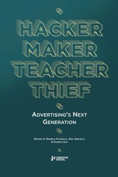 portada Hacker, Maker, Teacher, Thief: Advertising's Next Generation