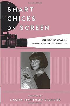 portada Smart Chicks on Screen: Representing Women's Intellect in Film and Television (Film and History)