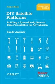 portada Diy Satellite Platforms: Building a Space-Ready General Base Picosatellite for any Mission (en Inglés)