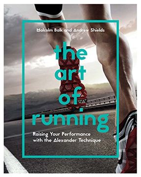 portada The Art of Running: Raising Your Performance with the Alexander Technique