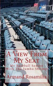 portada A View From My Seat: My Baseball Season With The Jumbo Shrimp (en Inglés)