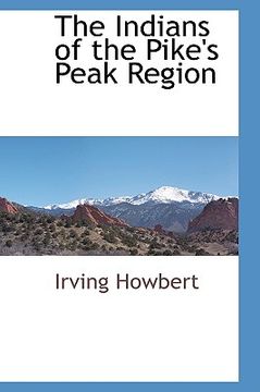 portada the indians of the pike's peak region (en Inglés)